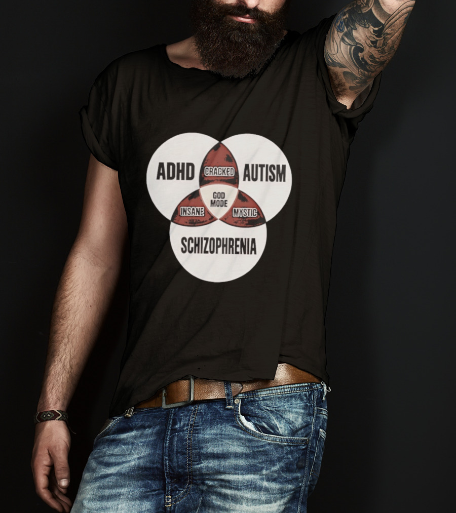 ADHD Autism Schizophrenia God Mode Cracked Insane Mystic T-Shirt