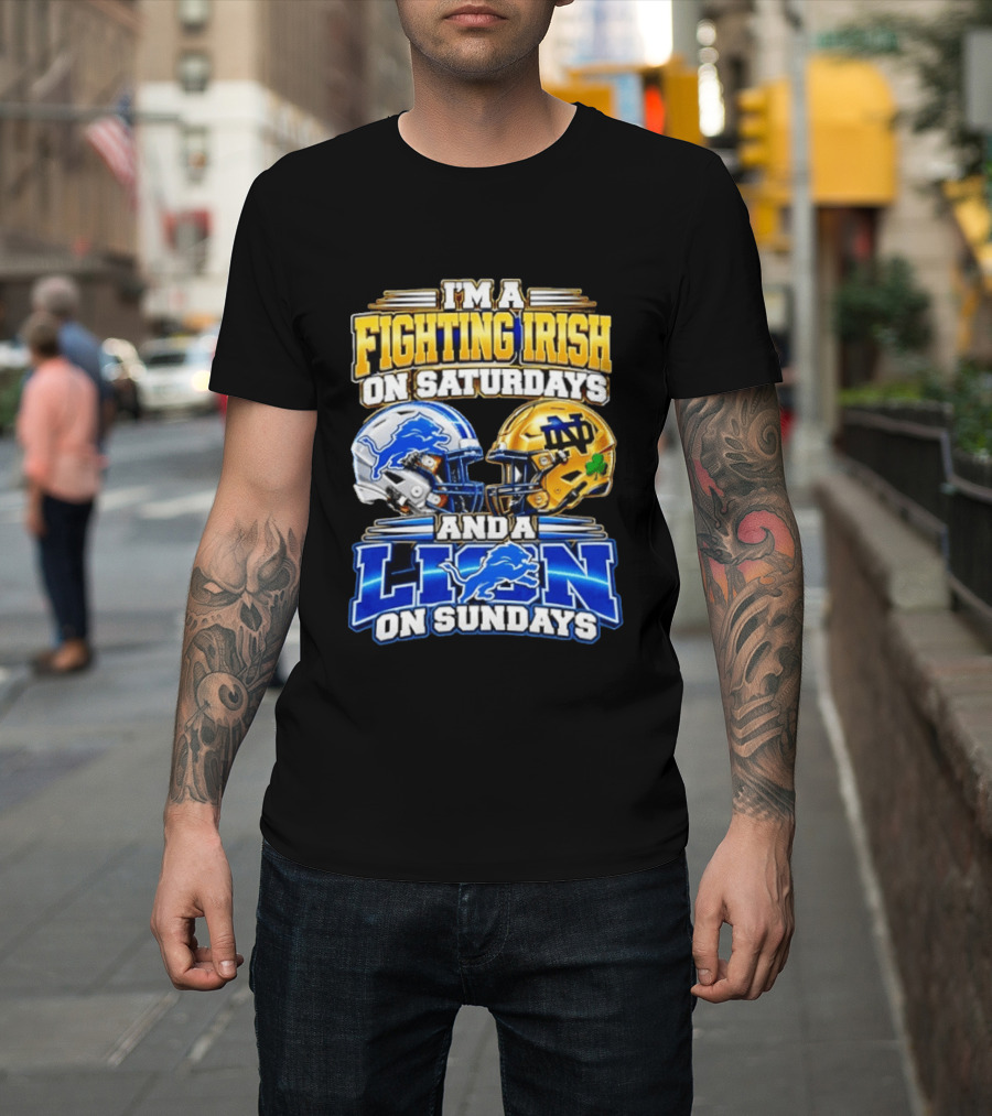 I'm A Fighting Irish On Saturdays And A Lion On Sundays Football Helmets T-Shirt
