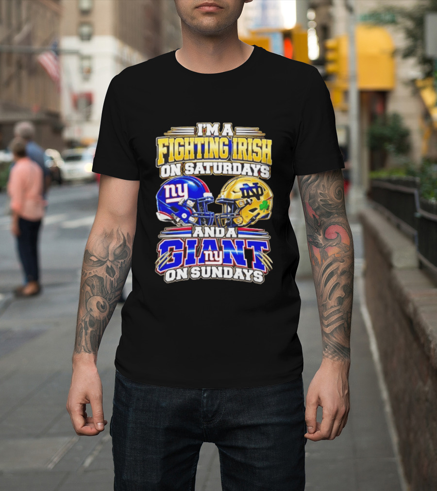 I'm A Fighting Irish On Saturdays And A Giant NY On Sundays Helmets T-Shirt