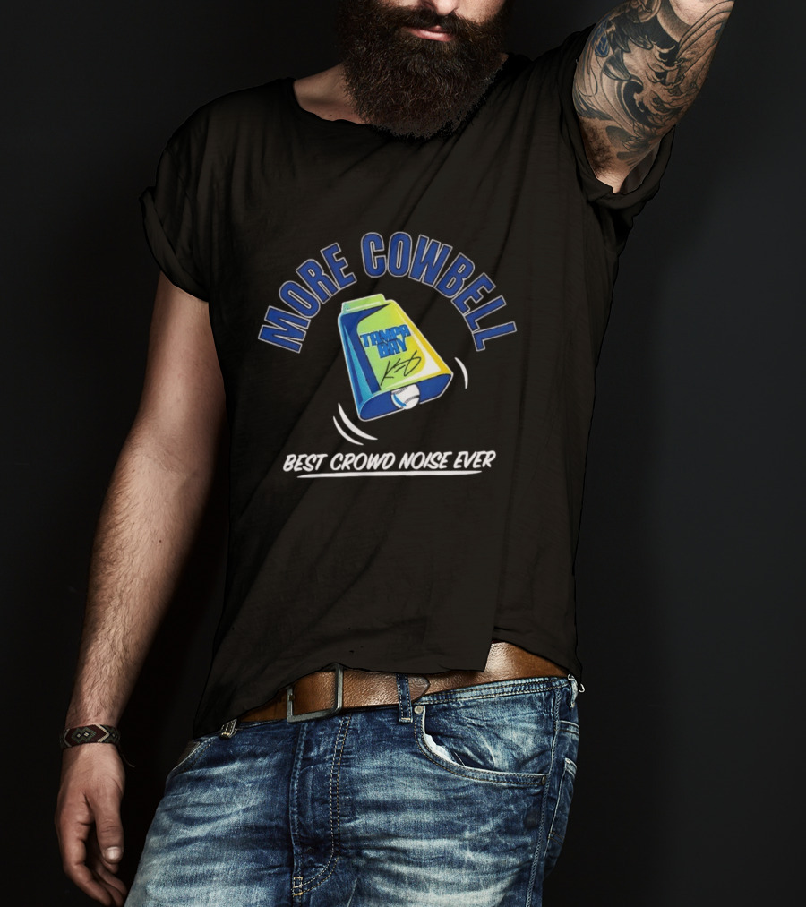 Tampa Bay Rays More Cowbell Best Crowd Noise Ever T-Shirt
