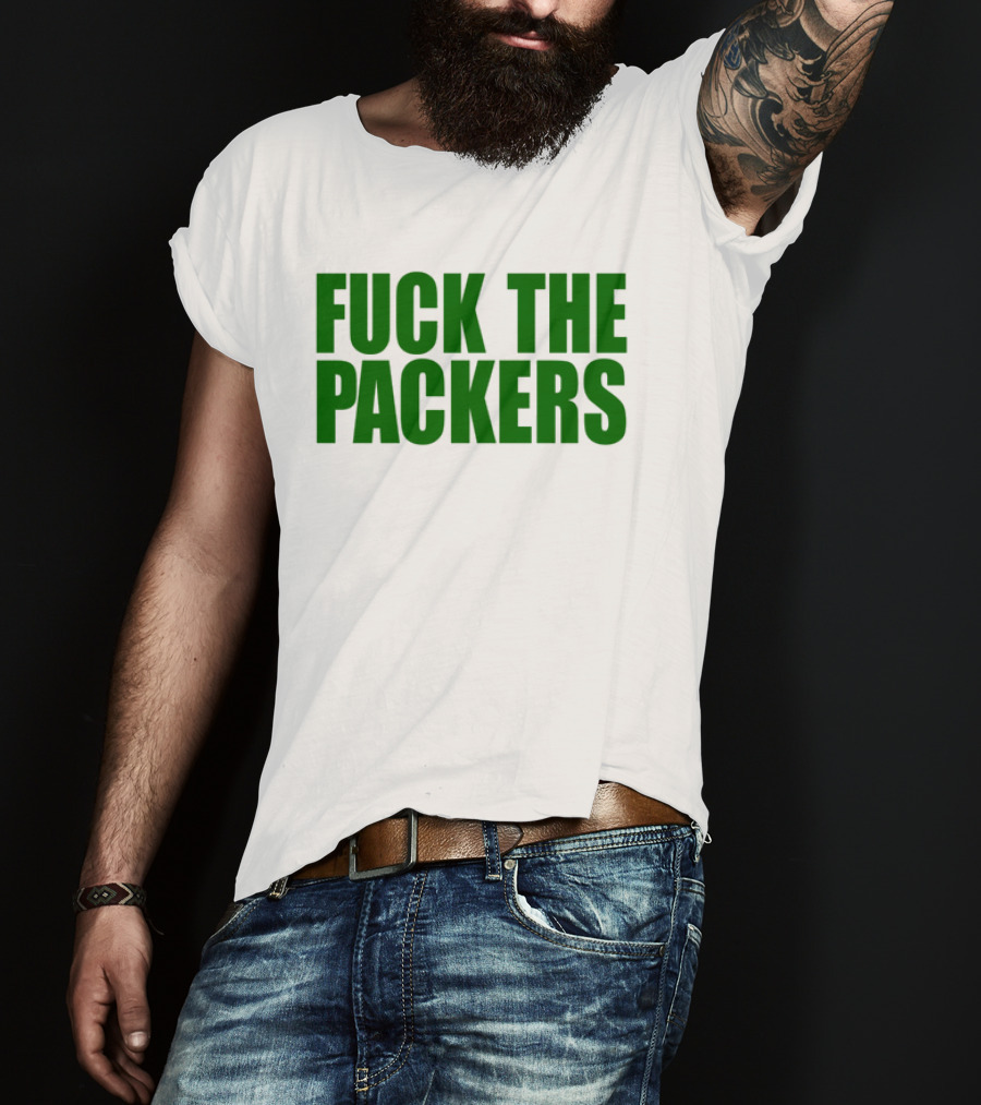 Fuck The Packers T-Shirt