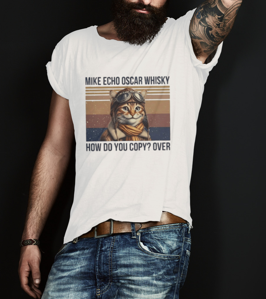 Mike Echo Oscar Whisky How Do You Copy Over Cat Aviator Pilot T-Shirt