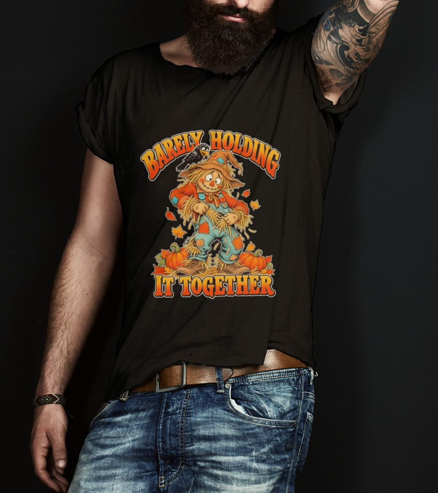 Barely Holding It Together Scarecrow Autumn Fall T-Shirt