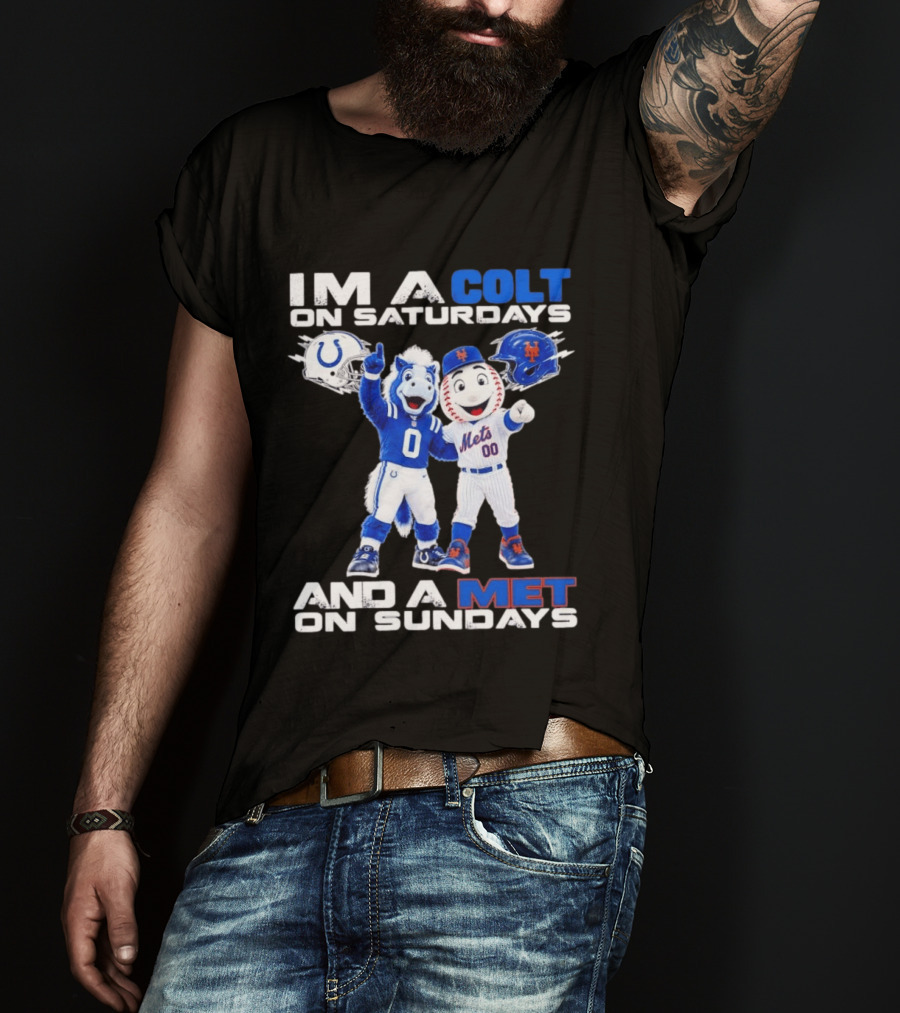 Im A Colt On Saturdays And A Met On Sundays Mascots Football Baseball T-Shirt