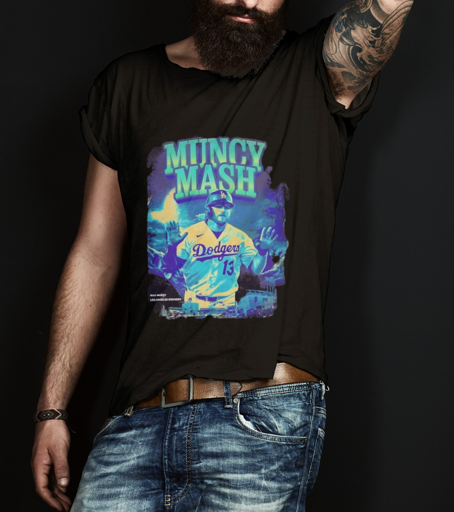 Max Muncy Muncy Mash Los Angeles Dodgers 13 Baseball Player Dodgers Stadium T-Shirt