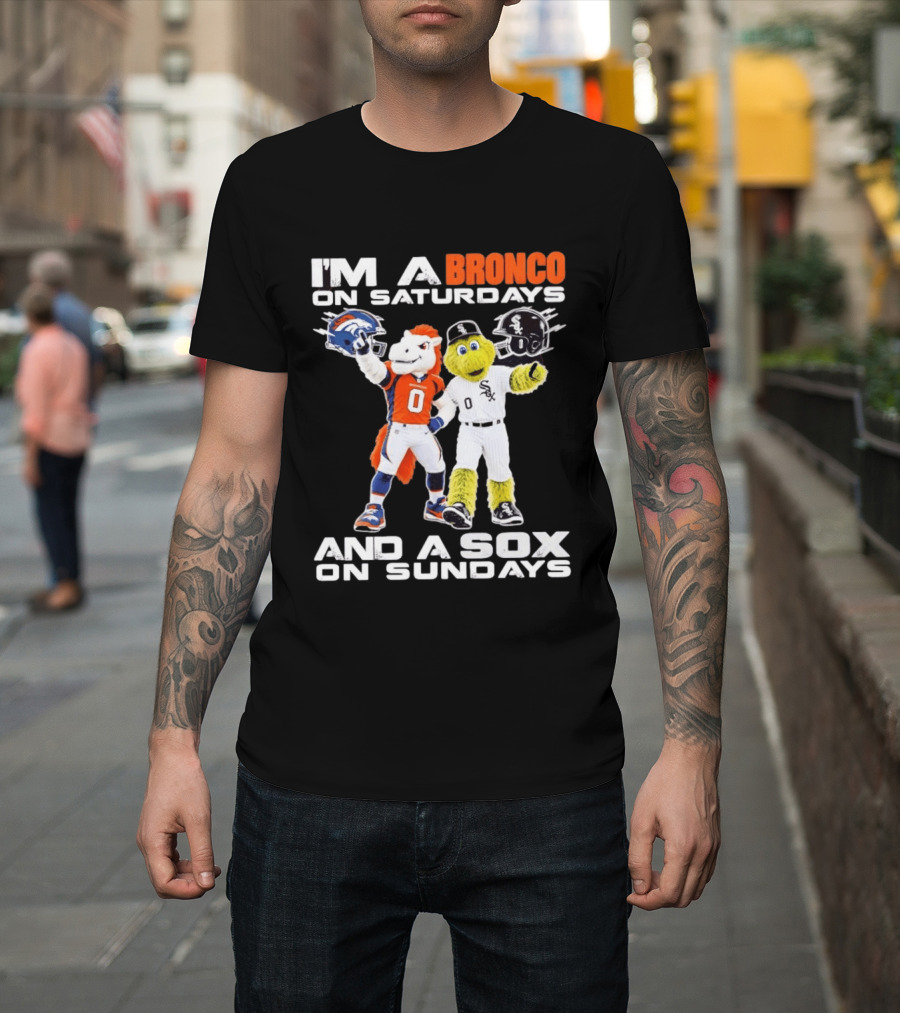 I'm A Bronco On Saturdays And A Sox On Sundays With Team Mascots T-Shirt