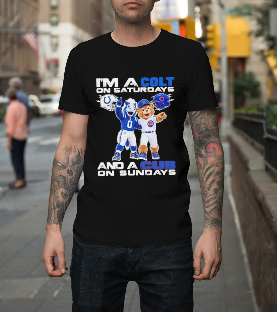 I'm A Colt On Saturdays And A Cub On Sundays Indianapolis Chicago Mascots T-Shirt