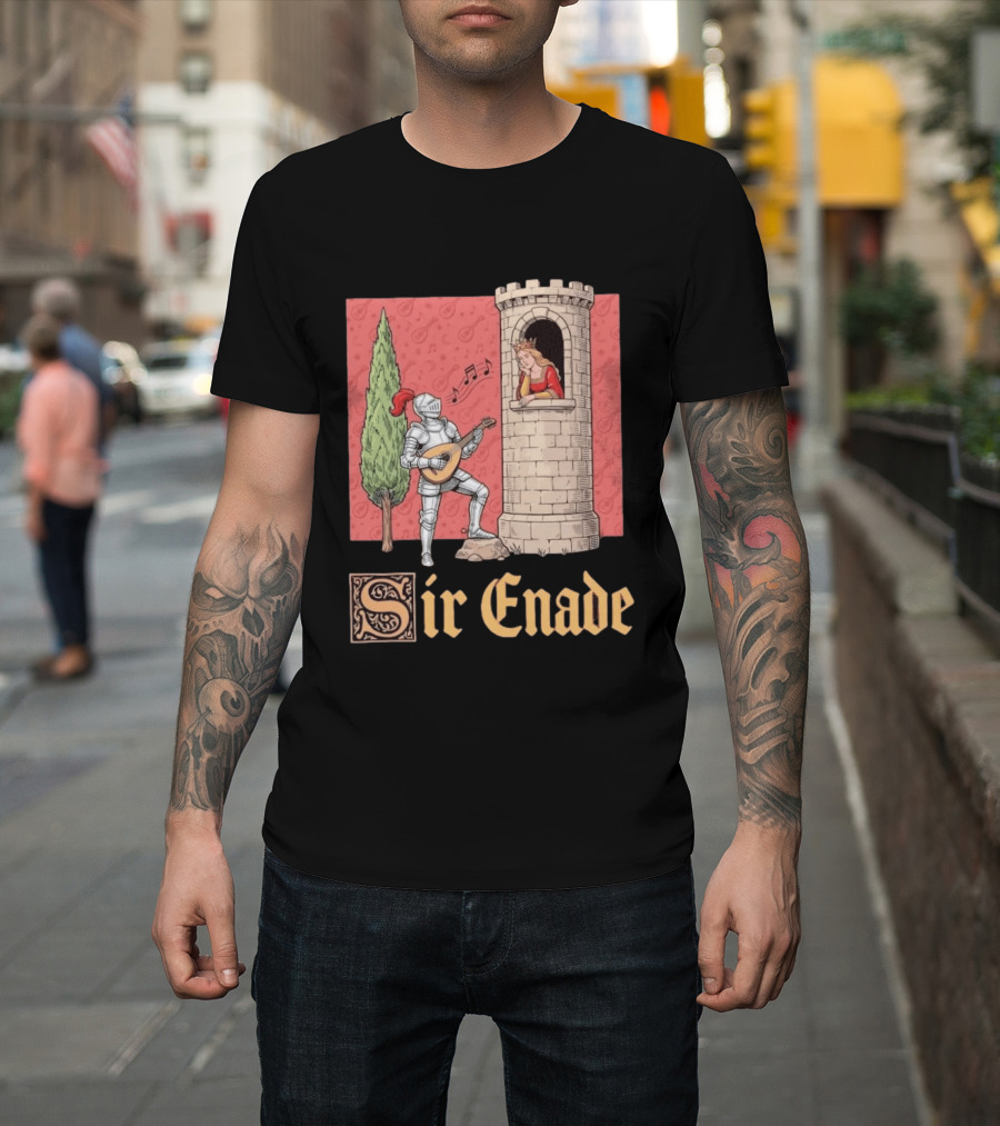 Sir Enade Knight Serenading Queen From Tower T-Shirt