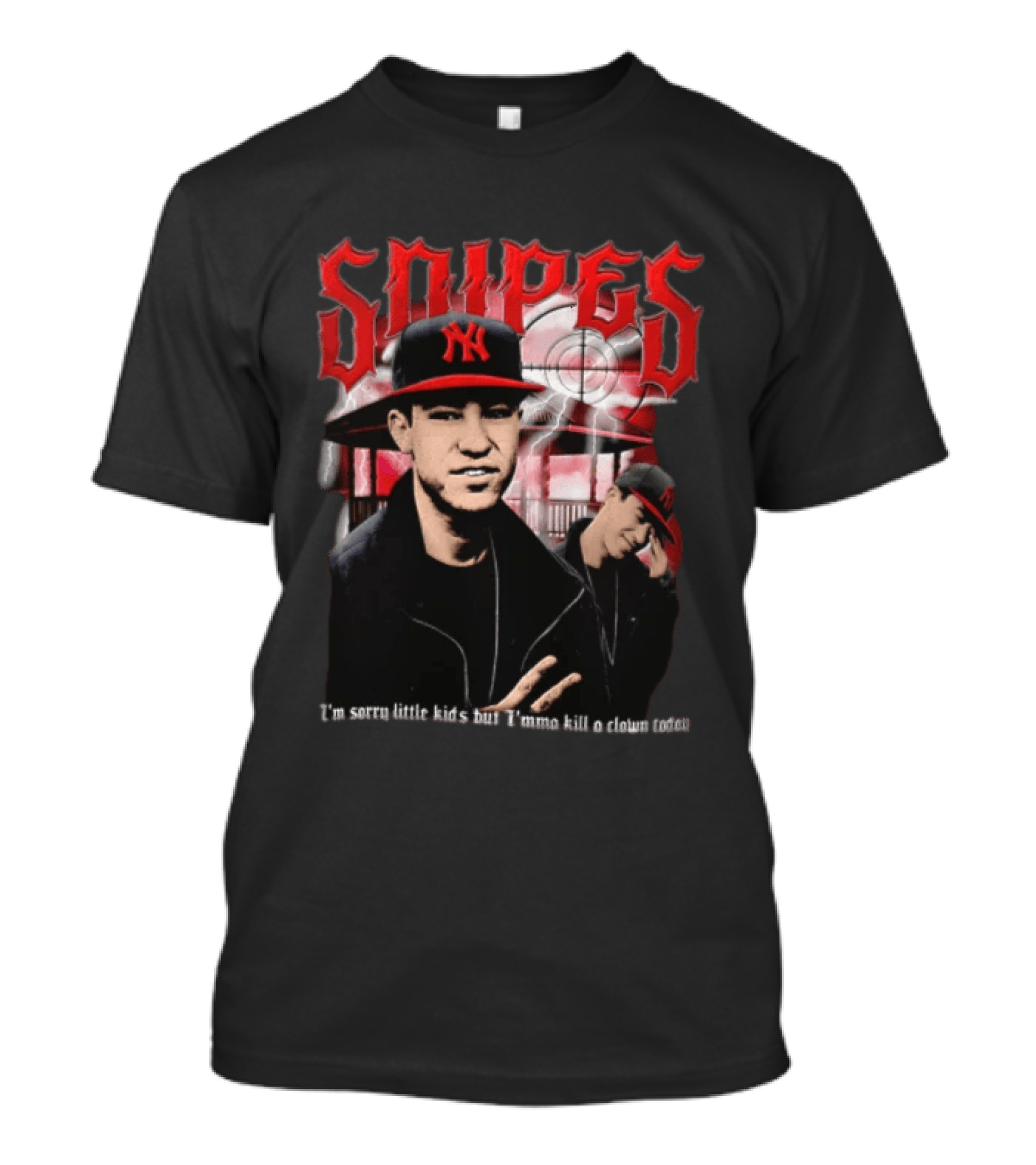 Snipes I'm Sorry Little Kids But I'mma Killa A Clown Today Red Target T-Shirt