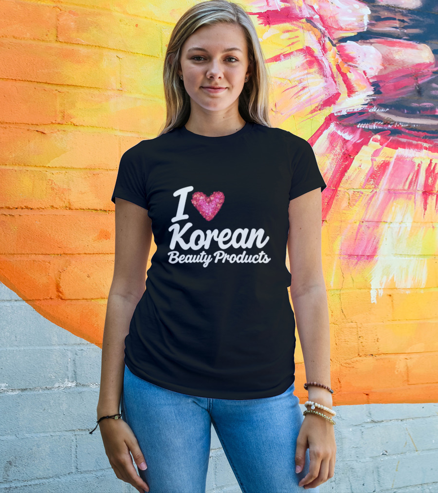 I Love Korean Beauty Products Zara Larsson Style Fashion Trend T-Shirt