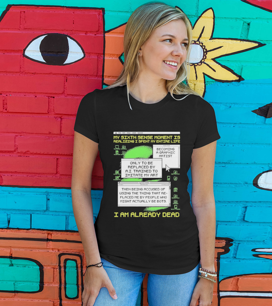 My Sixth Sense Moment Is Realizing I Spent My Entire Life I Am Already Dead T-Shirt