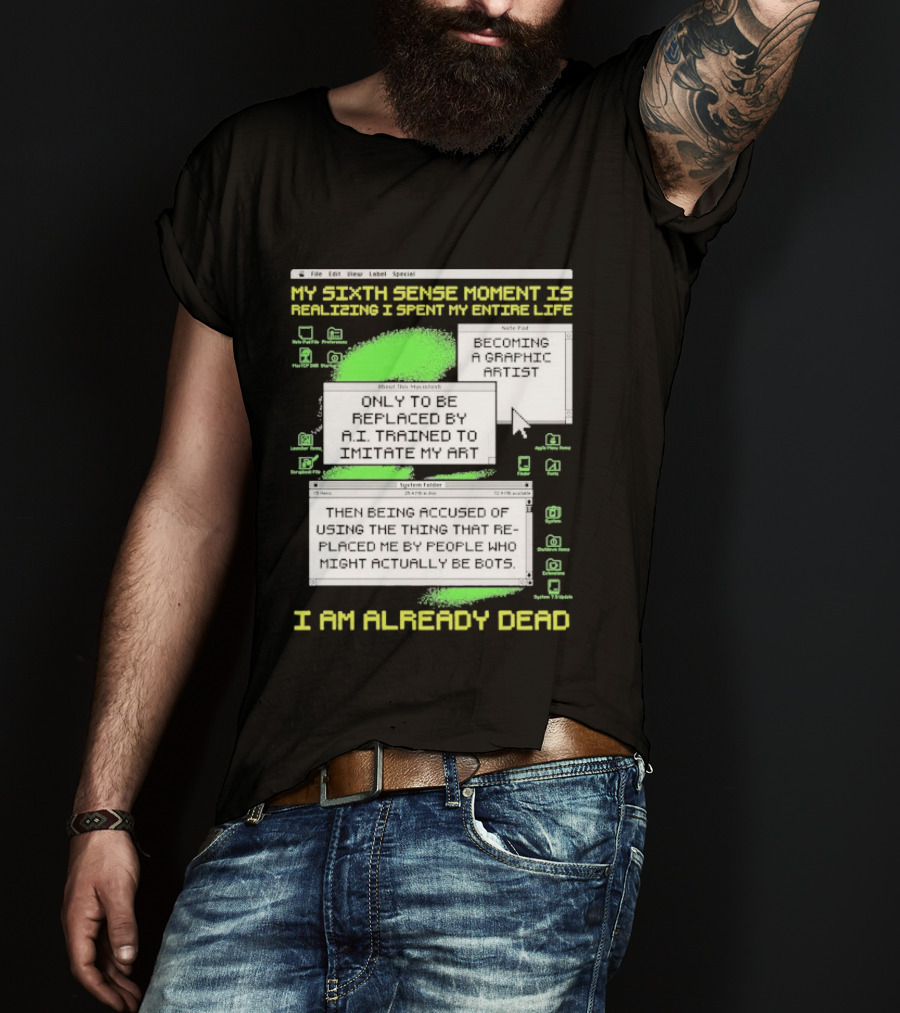 My Sixth Sense Moment Is Realizing I Spent My Entire Life I Am Already Dead T-Shirt