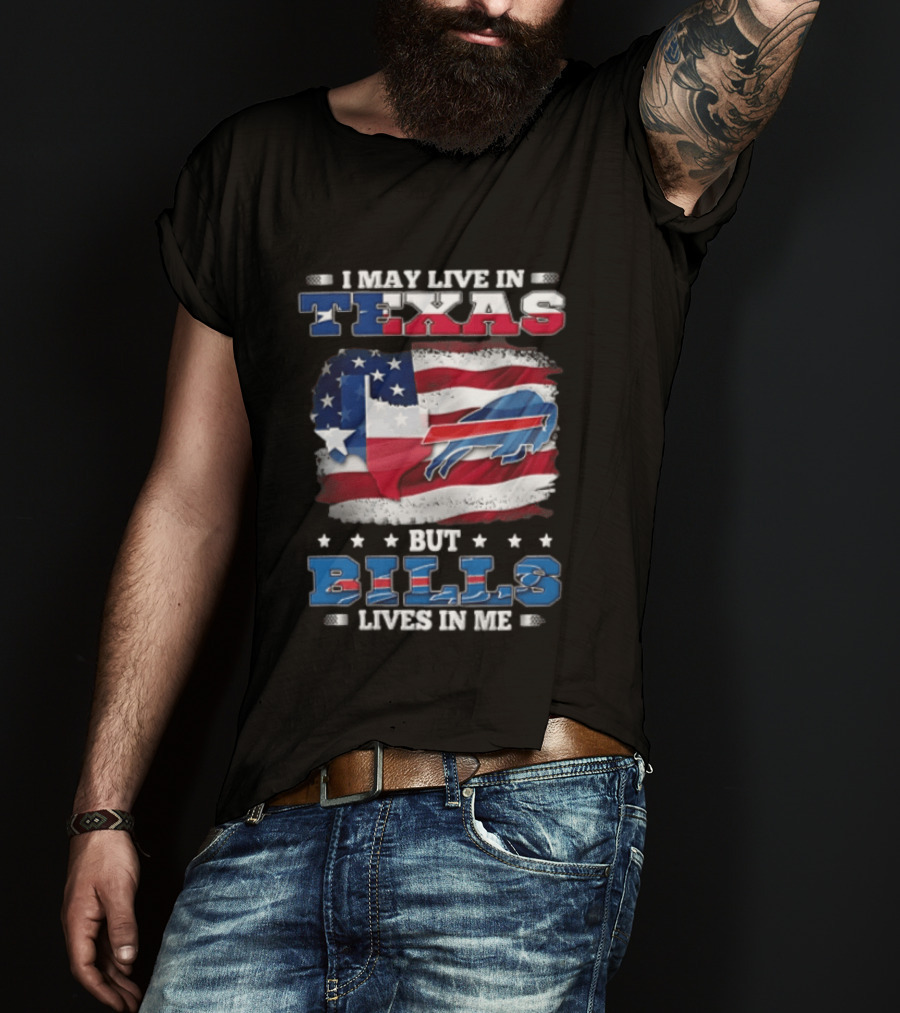 I May Live In Texas But Bills Lives In Me Buffalo Bills Flag T-Shirt