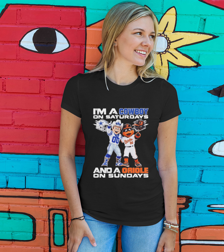 I'm A Cowboy On Saturdays And A Baltimore Oriole On Sundays Mascots NFL MLB Teams T-Shirt