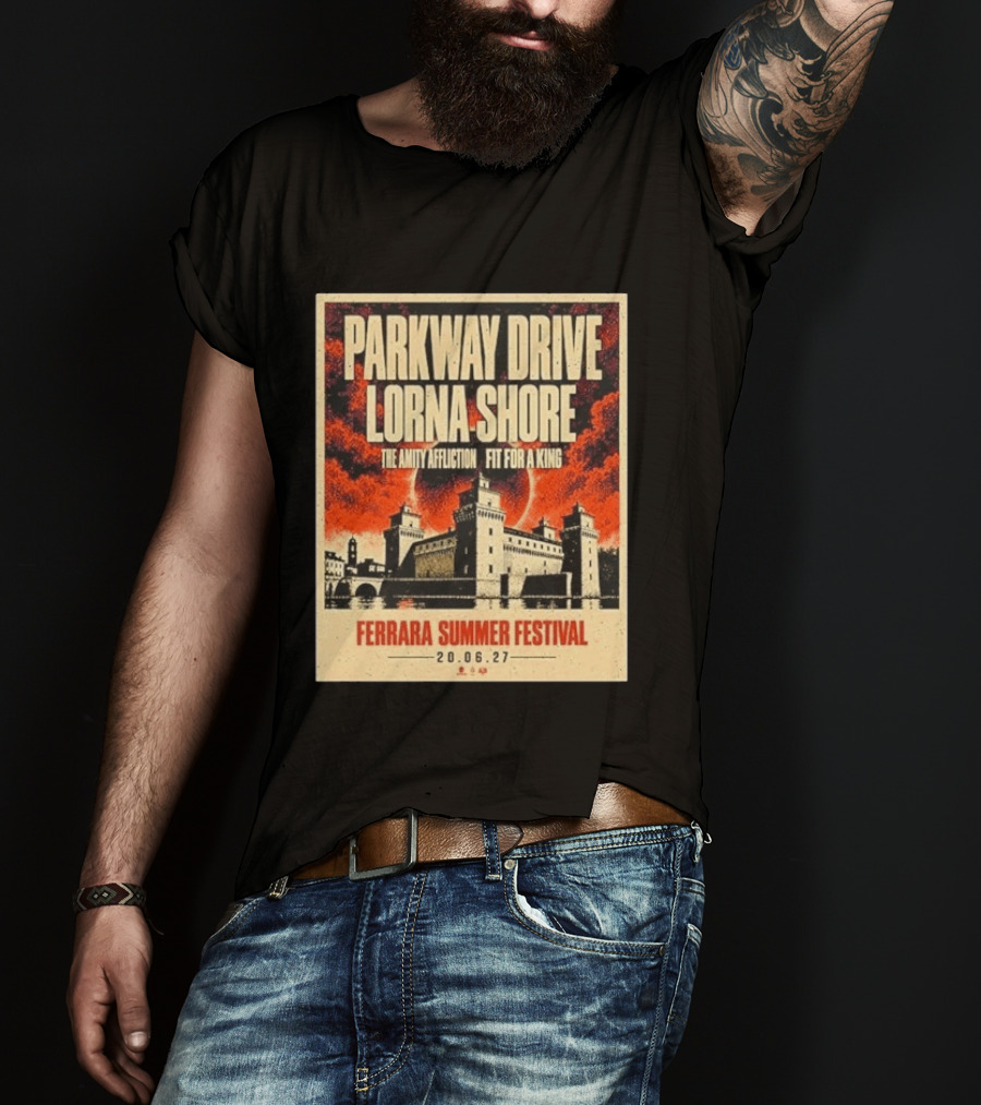 Ferrara Summer Festival 2027 Parkway Drive Lorna Shore The Amity Affliction Fit For A King June 20 Event T-Shirt