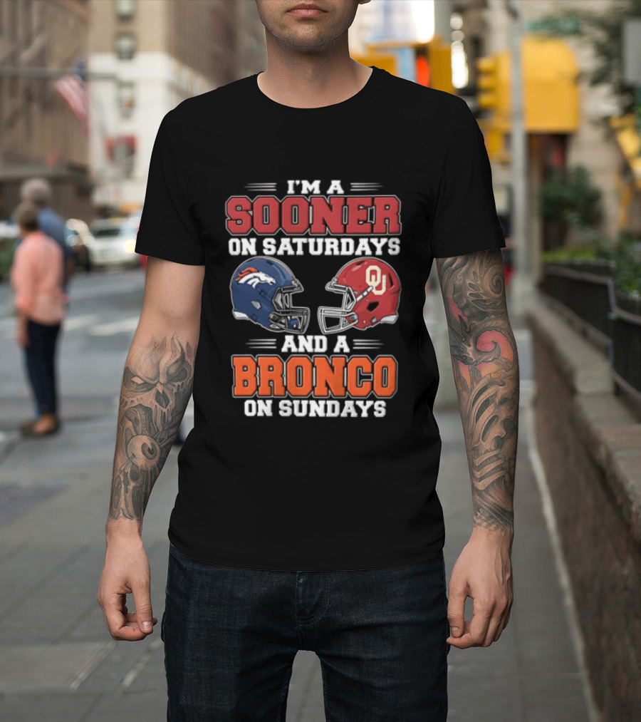 I'm A Sooner On Saturdays And A Bronco On Sundays Oklahoma OU Football Denver NFL T-Shirt