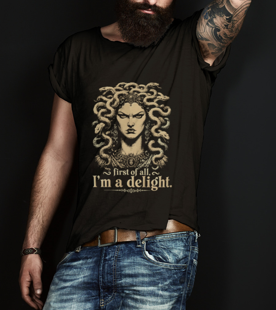 Medusa First Of All I'm A Delight Legendary Greek Mythology Figure T-Shirt