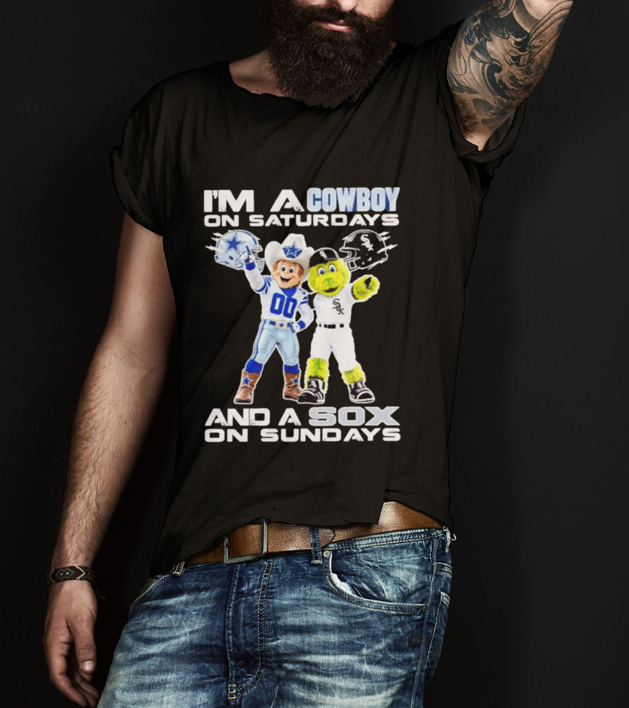 I'm A Cowboy On Saturdays And A Sox On Sundays Dallas Cowboys Chicago White Sox T-Shirt