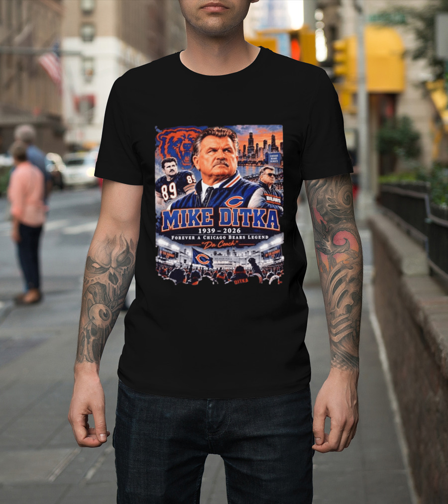 Mike Ditka 1939 2026 Forever A Chicago Bears Legend Da Coach T-Shirt