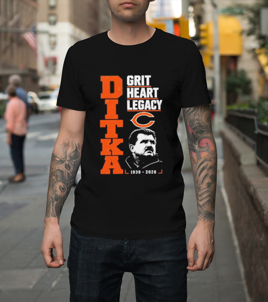 Ditka Grit Heart Legacy 1939 2026 Chicago Bears T-Shirt