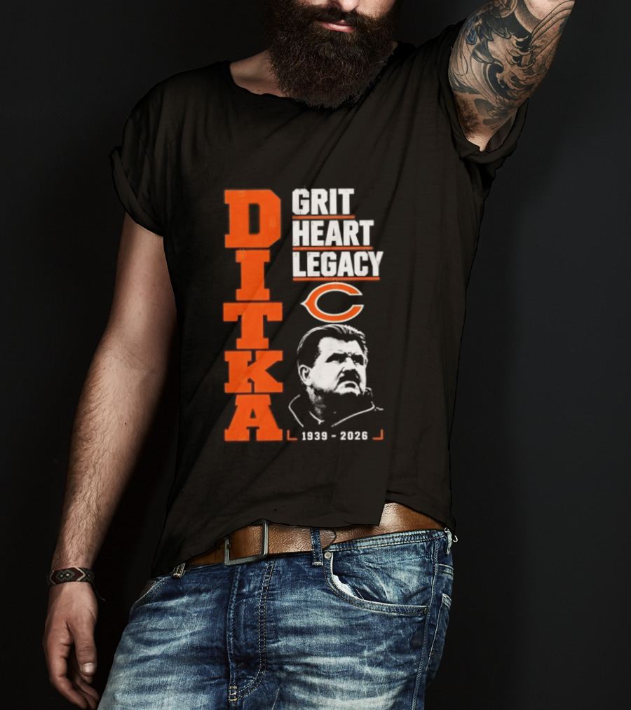 Ditka Grit Heart Legacy 1939 2026 Chicago Bears T-Shirt