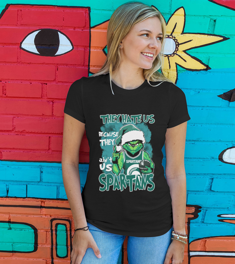 The Grinch They Hate Us Because They Ain't Us Spartans Michigan State T-Shirt