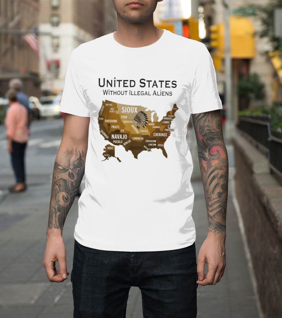 United States Without Illegal Aliens Map Sioux Navajo Nez Perce Yakama T-Shirt