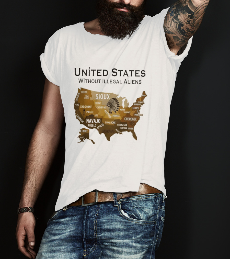 United States Without Illegal Aliens Map Sioux Navajo Nez Perce Yakama T-Shirt