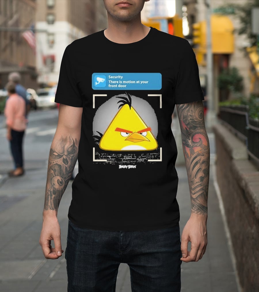Angry Birds Security Alert There Is Motion At Your Front Door T-Shirt