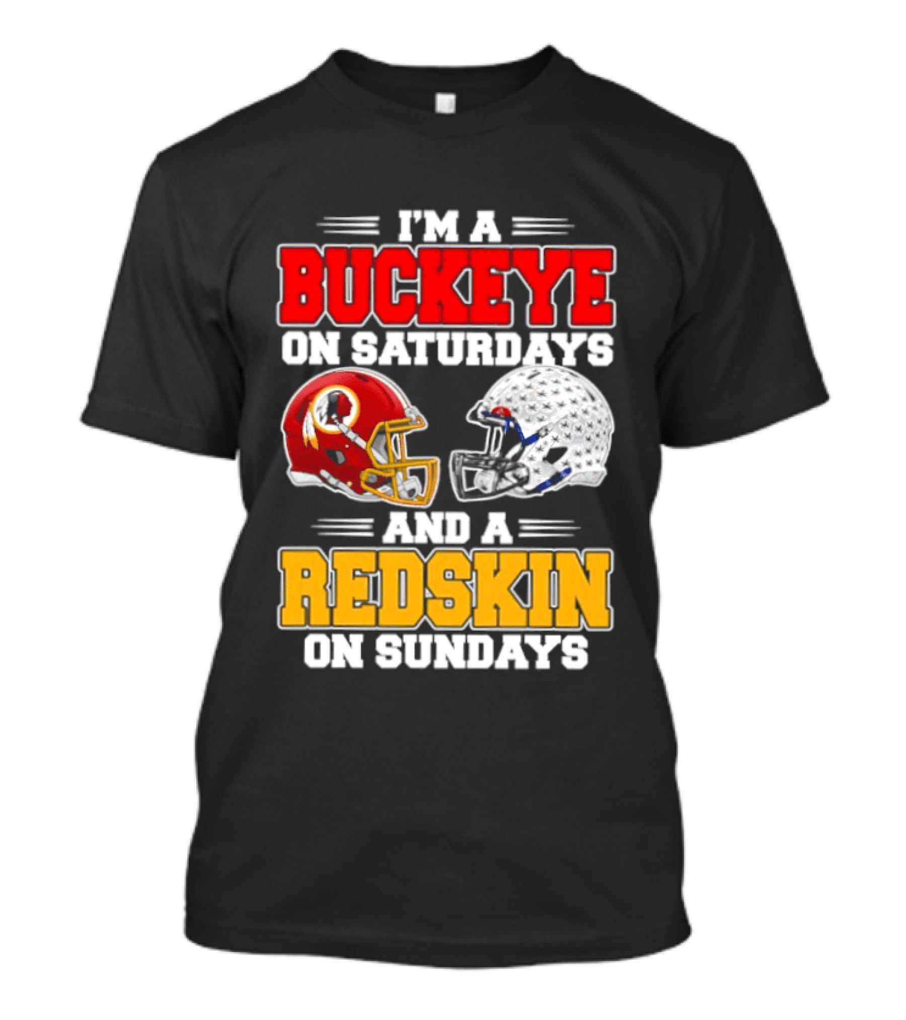 I'm A Buckeye On Saturdays And A Redskin On Sundays Football Loyalty T-Shirt