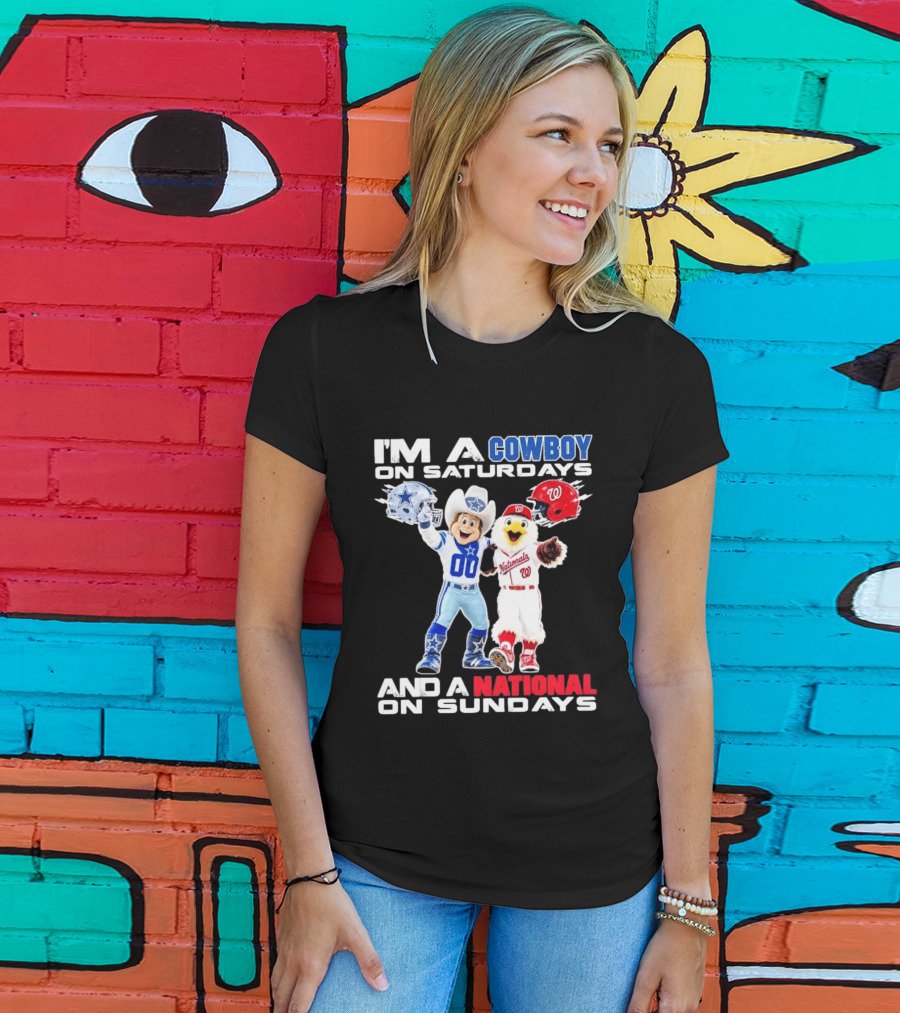 I'm A Cowboy On Saturdays And A National On Sundays Dallas Washington Sports T-Shirt