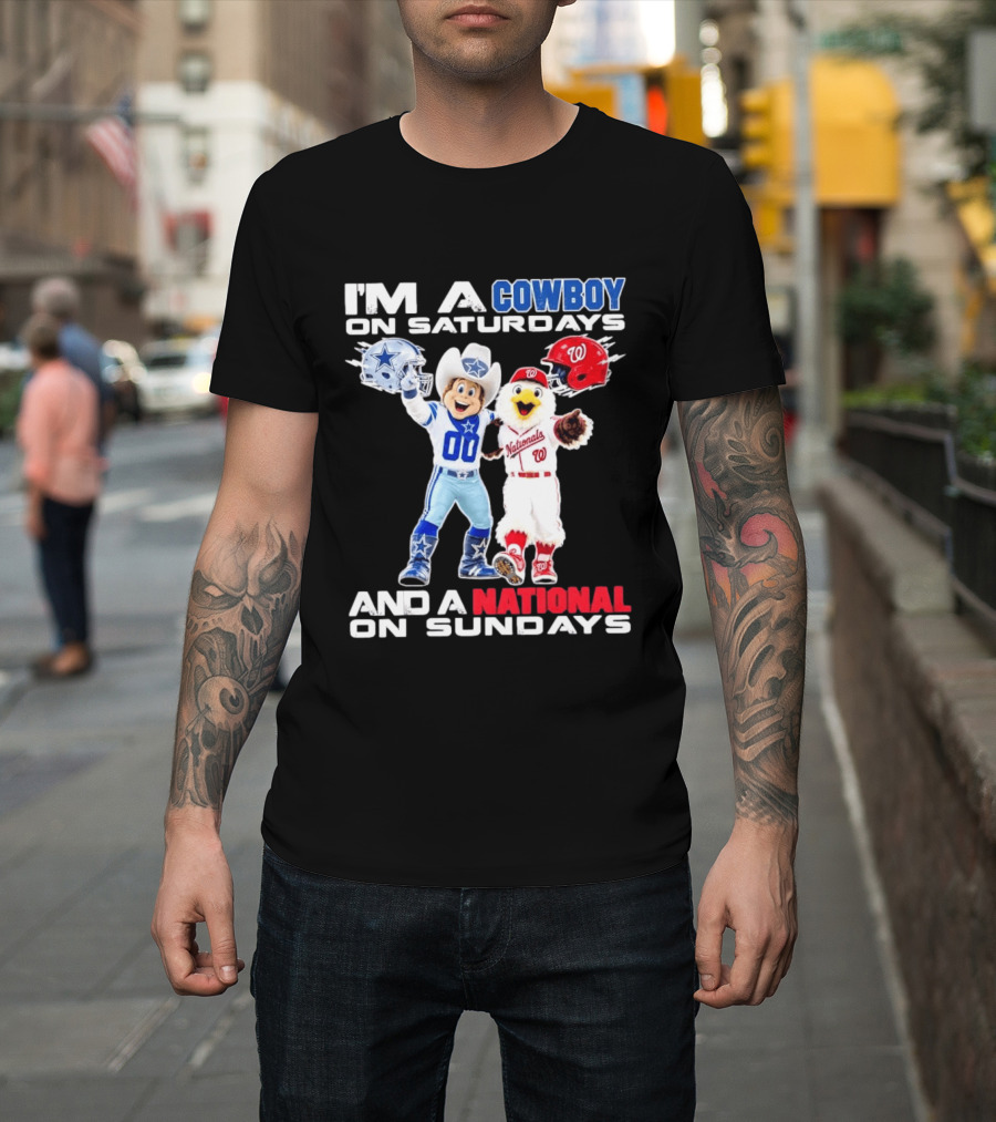 I'm A Cowboy On Saturdays And A National On Sundays Dallas Washington Sports T-Shirt