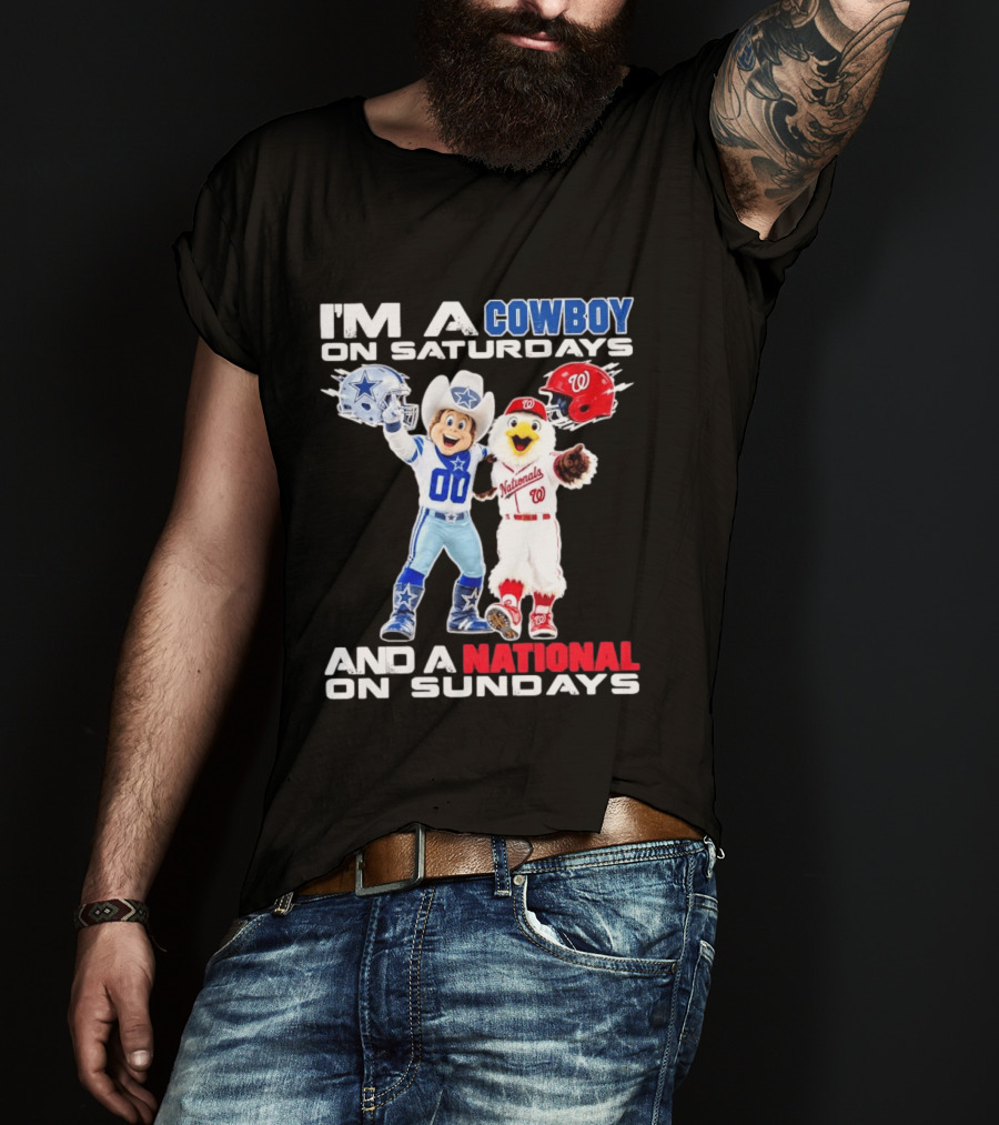 I'm A Cowboy On Saturdays And A National On Sundays Dallas Washington Sports T-Shirt