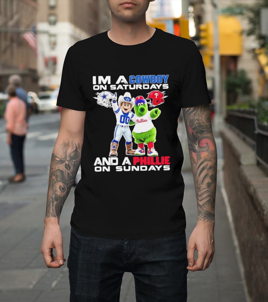 I'm A Cowboy On Saturdays And A Phillie On Sundays Dallas Cowboys Philadelphia Phillies Sports T-Shirt