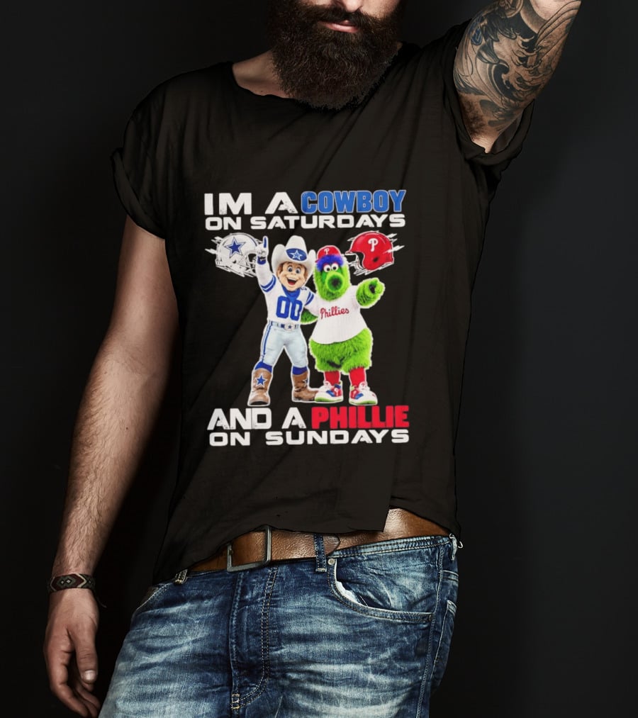 I'm A Cowboy On Saturdays And A Phillie On Sundays Dallas Cowboys Philadelphia Phillies Sports T-Shirt