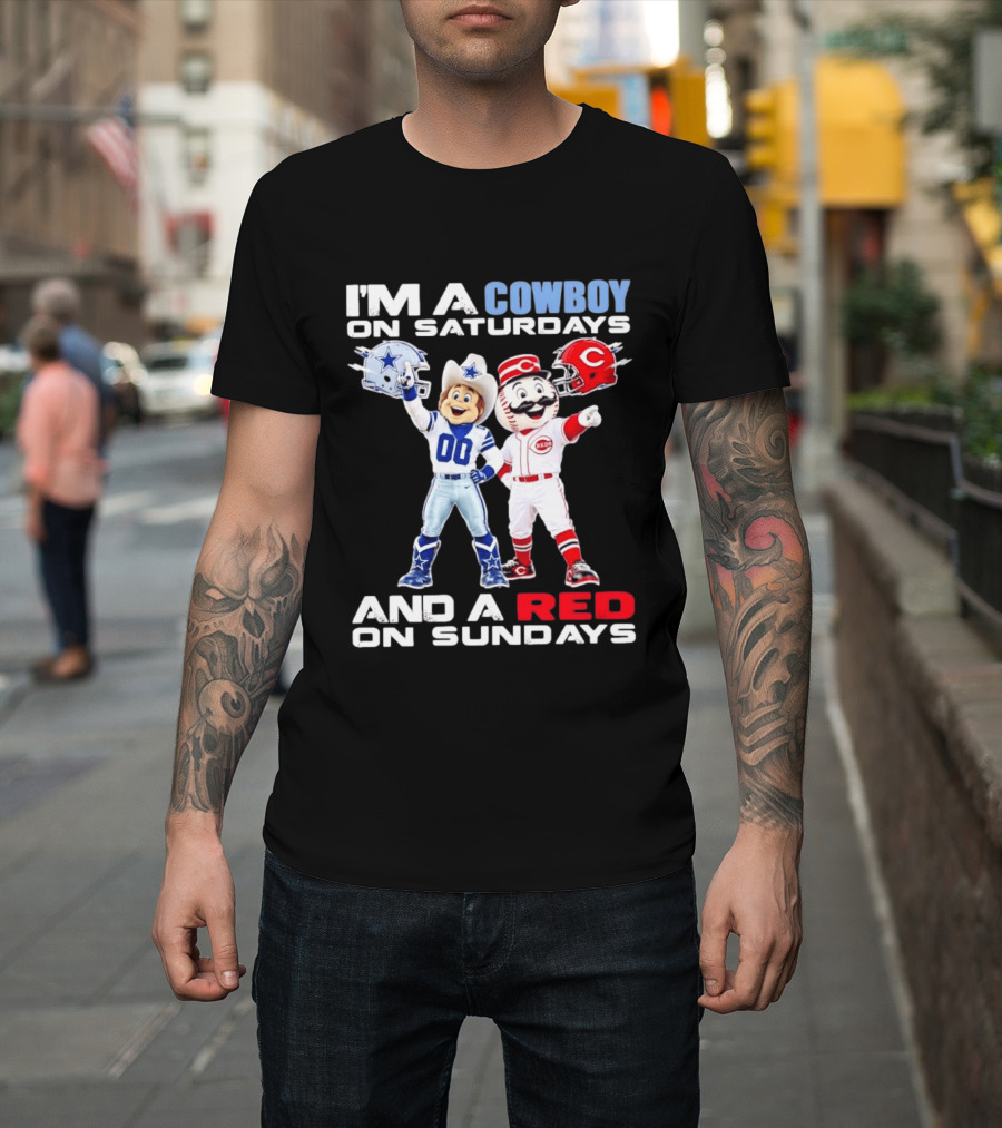 I'm A Cowboy On Saturdays And A Red On Sundays Dallas Cowboys Cincinnati Reds T-Shirt