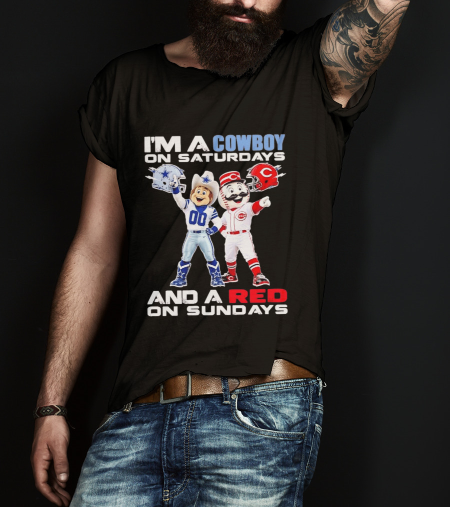 I'm A Cowboy On Saturdays And A Red On Sundays Dallas Cowboys Cincinnati Reds T-Shirt
