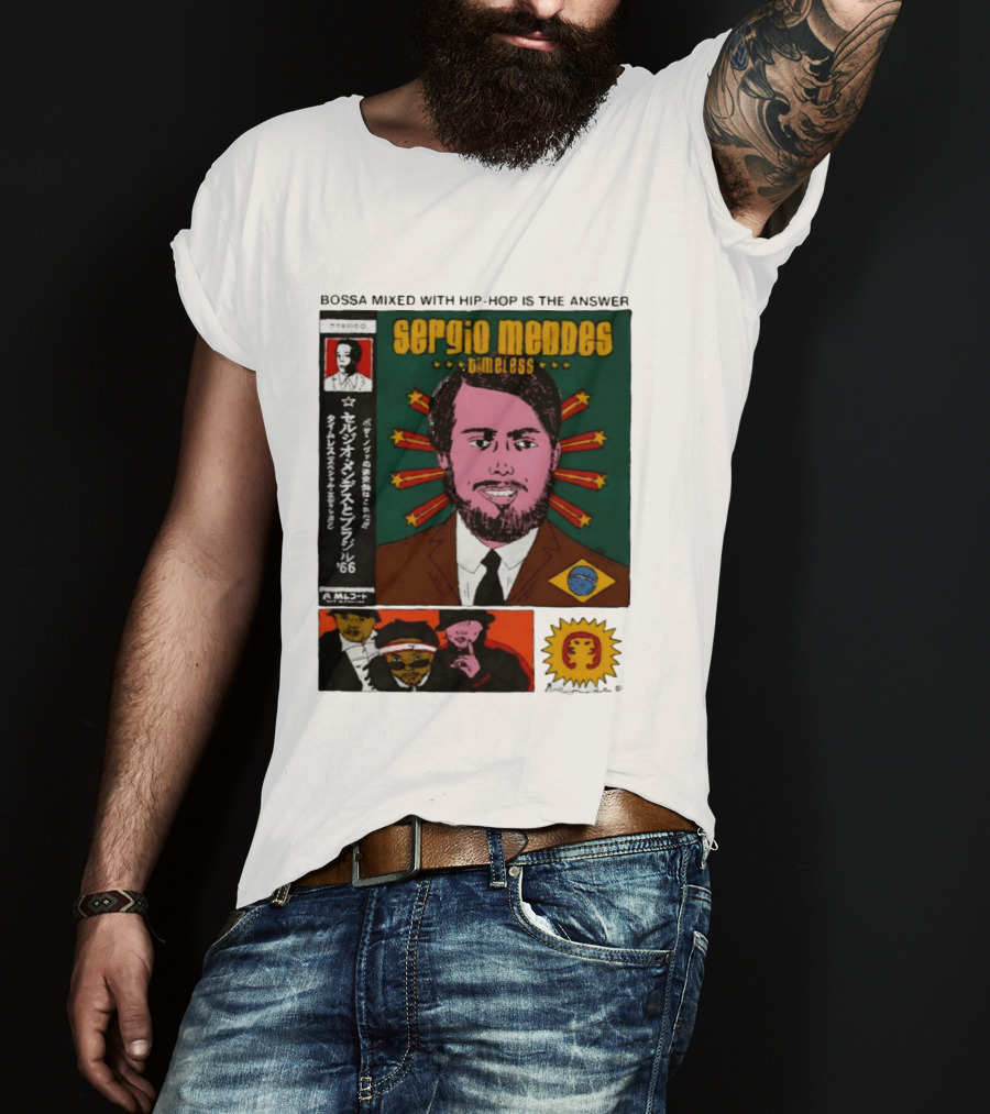 Sergio Mendes Timeless '66 Brazil Bossa Mixed With Hip Hop Is The Answer T-Shirt