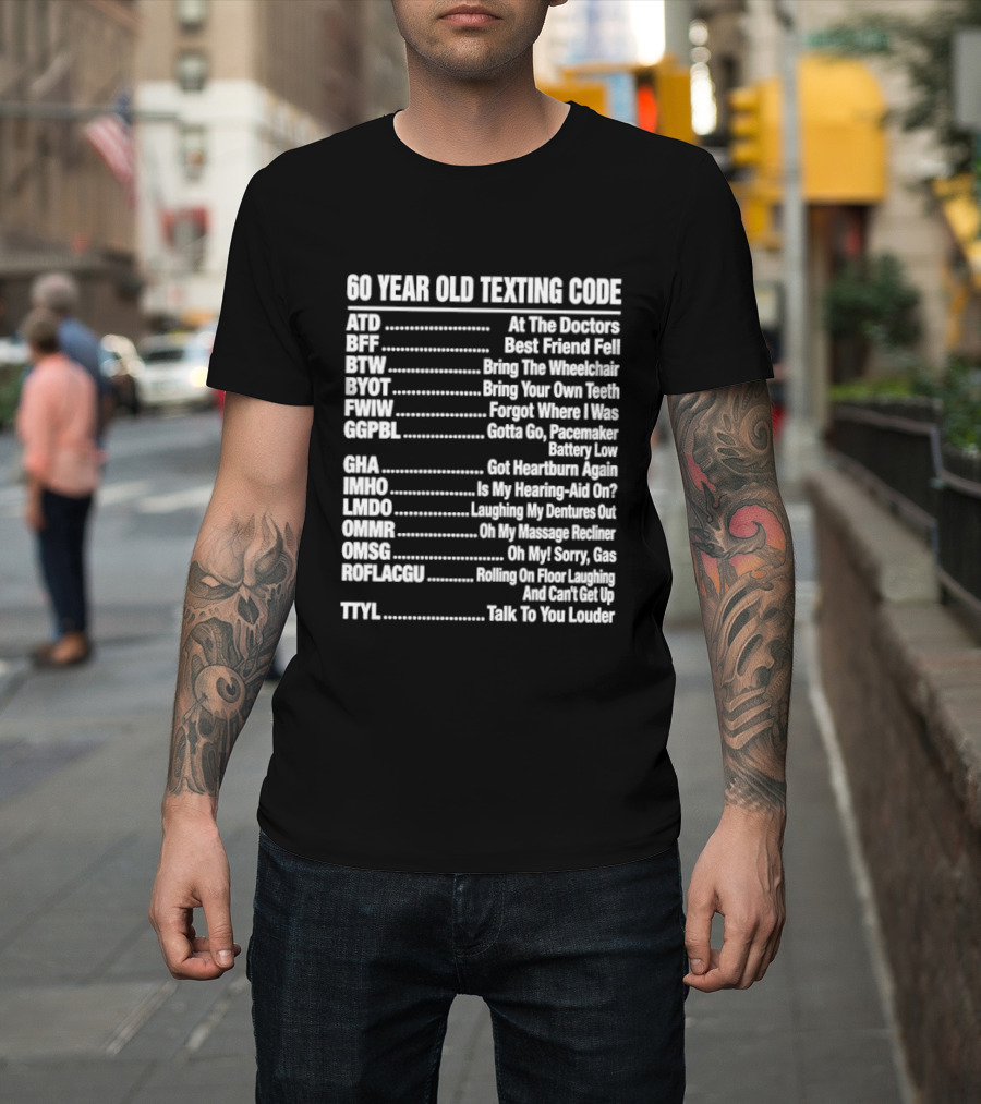 60 Year Old Texting Code 60th Birthday Funny Acronym List T-Shirt