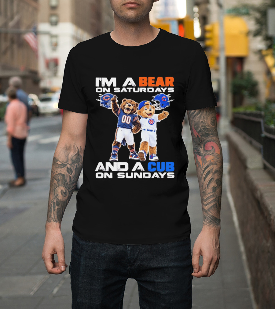 I'm A Bear On Saturdays And A Cub On Sundays Chicago Bears Cubs Fans T-Shirt
