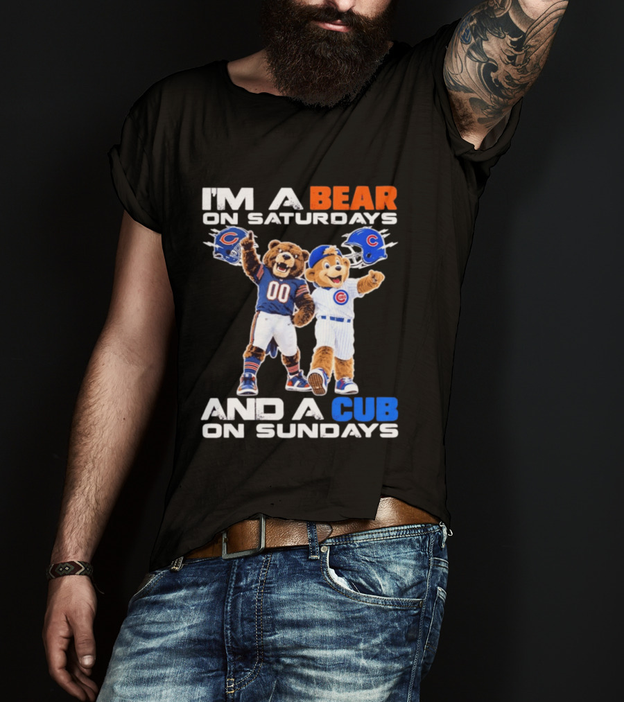 I'm A Bear On Saturdays And A Cub On Sundays Chicago Bears Cubs Fans T-Shirt