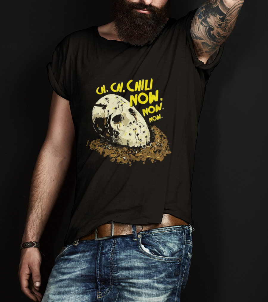 Jason Voorhees Ch Ch Chili Now Now Now Horror T-Shirt