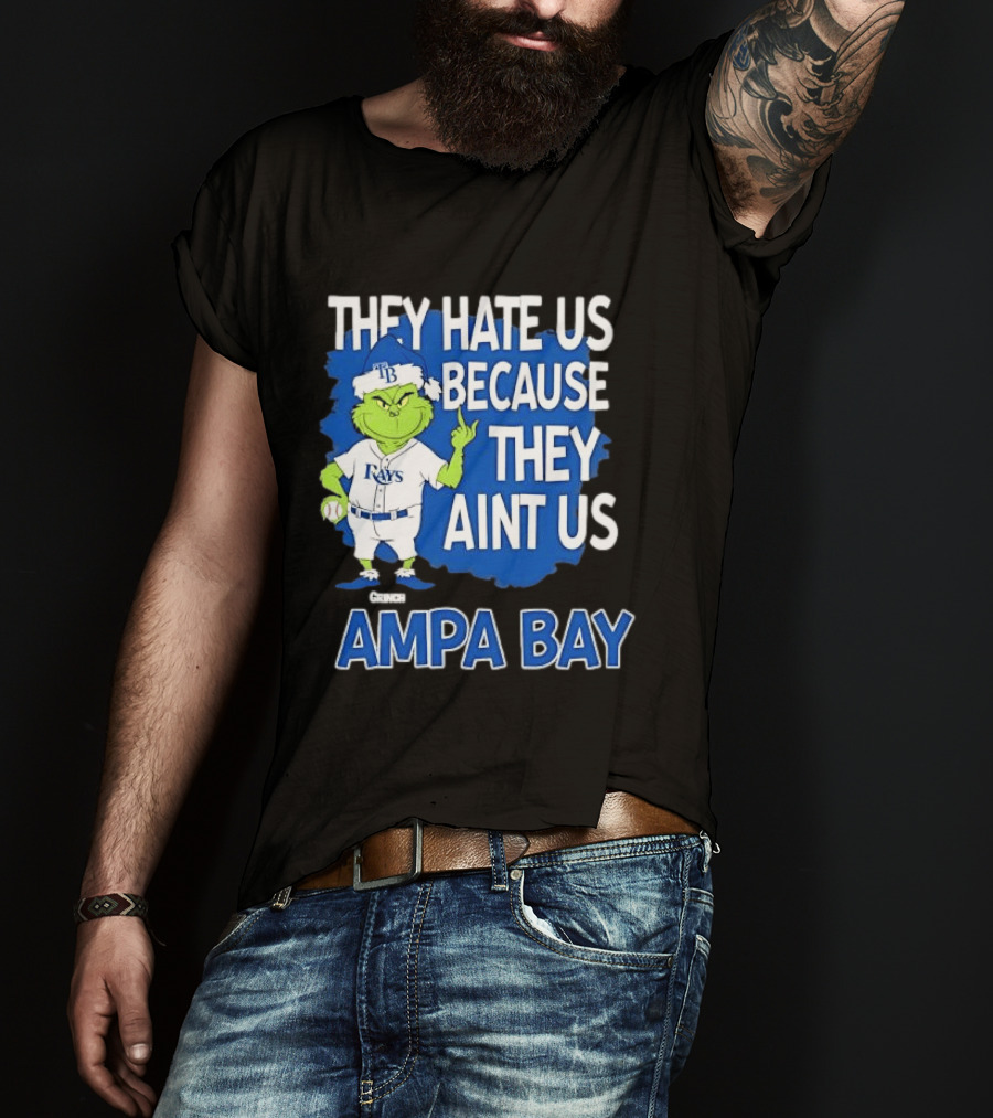 Tampa Bay Rays Grinch Christmas They Hate Us Because They Aint Us T-Shirt