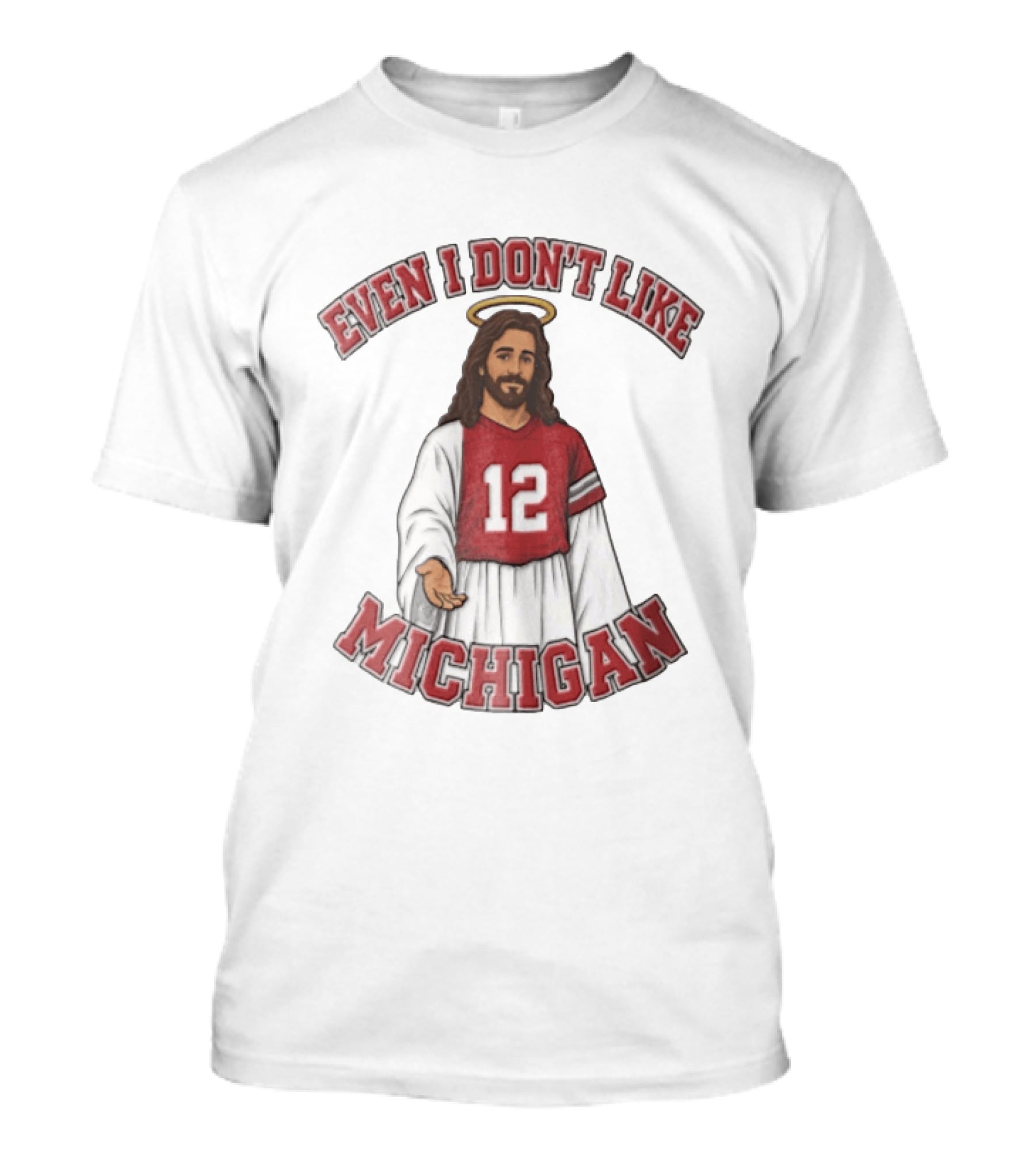 Even I Dont Like Michigan Jesus 12 Jersey Reaching Hand T-Shirt