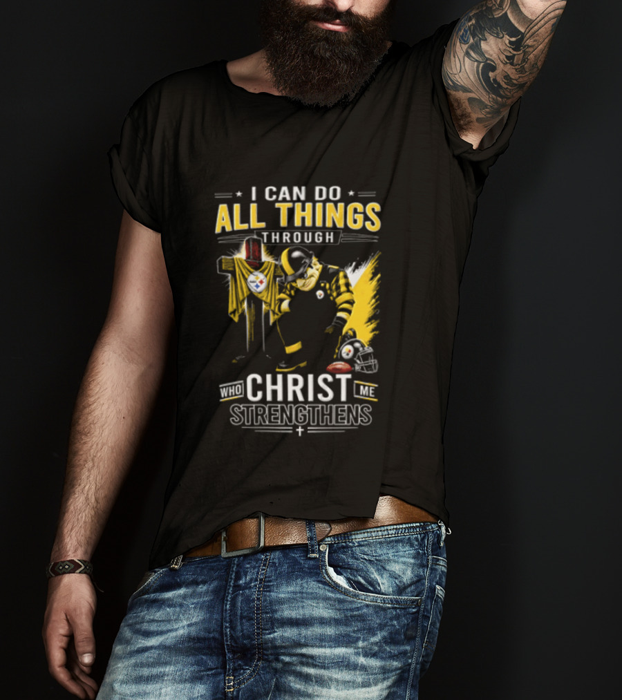 I Can Do All Things Through Christ Who Strengthens Pittsburgh Steelers T-Shirt