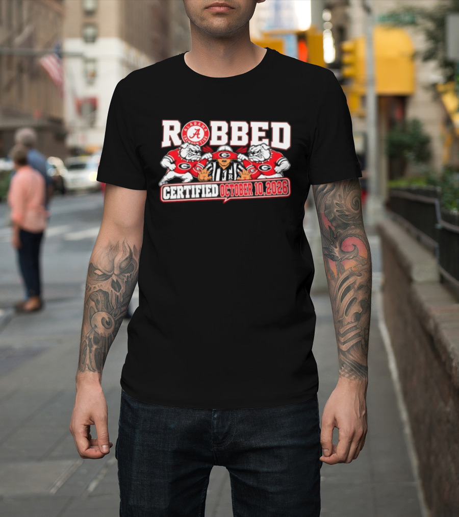 Robbed Alabama Crimson Tide Georgia October 10 2026 T-Shirt
