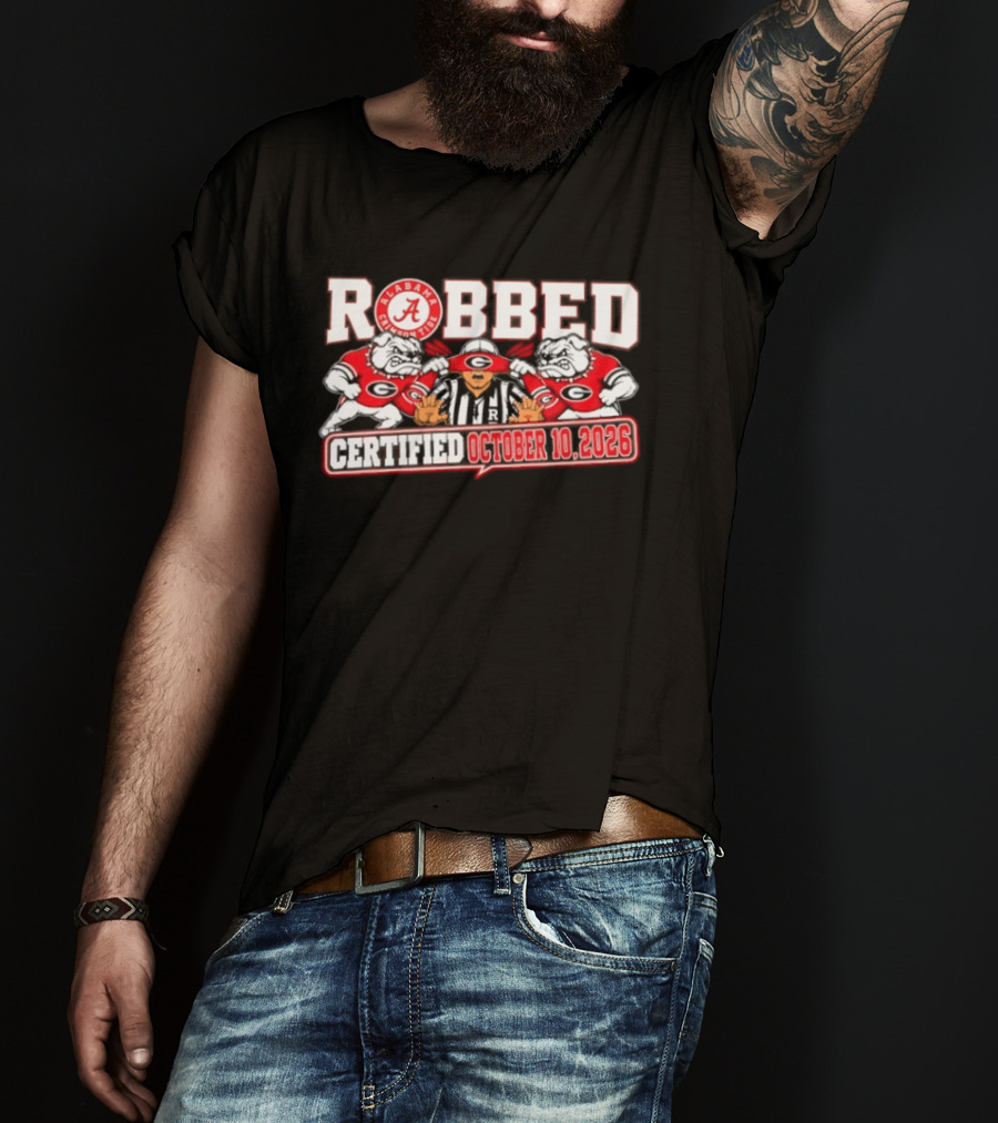 Robbed Alabama Crimson Tide Georgia October 10 2026 T-Shirt