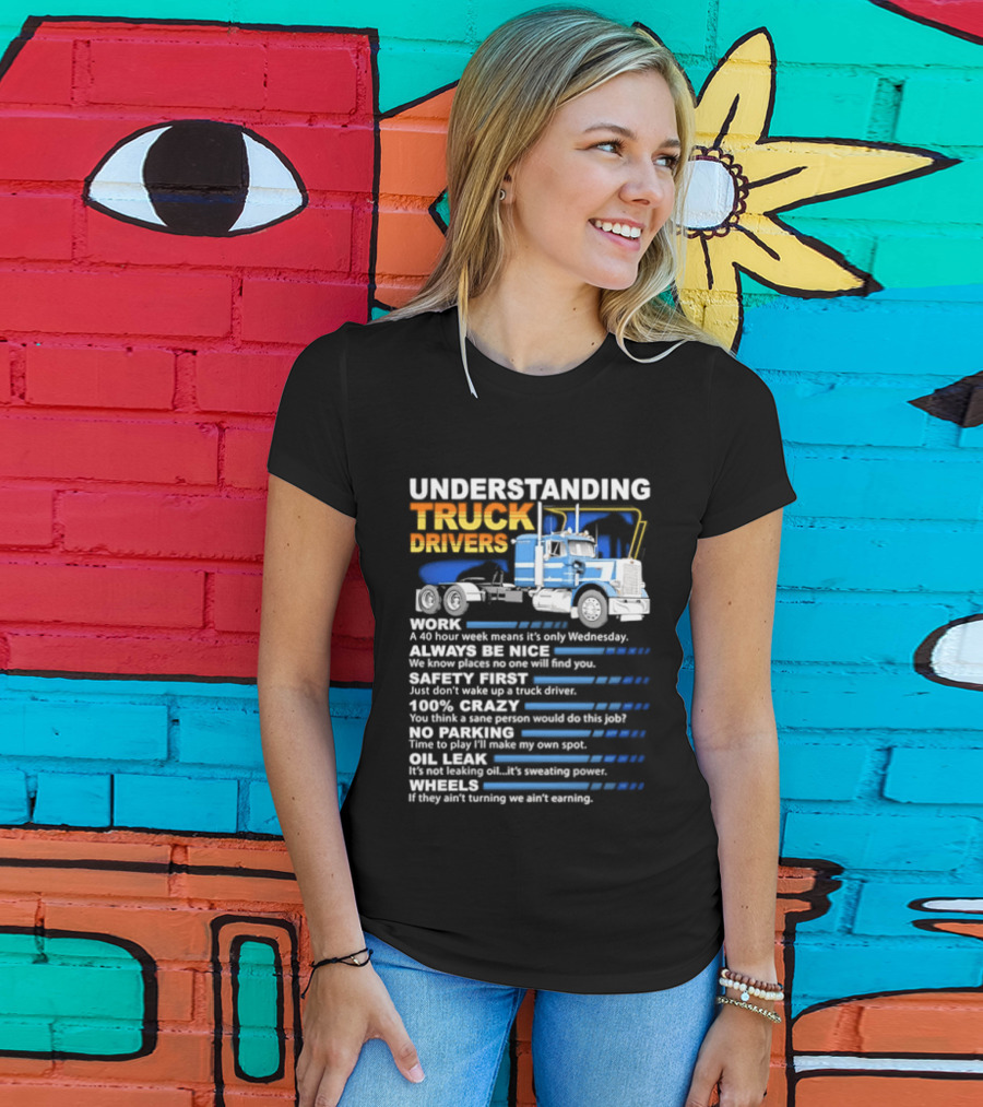 Understanding Truck Drivers Quotes Funny Trucker Humor Safety Crazy Mileage T-Shirt