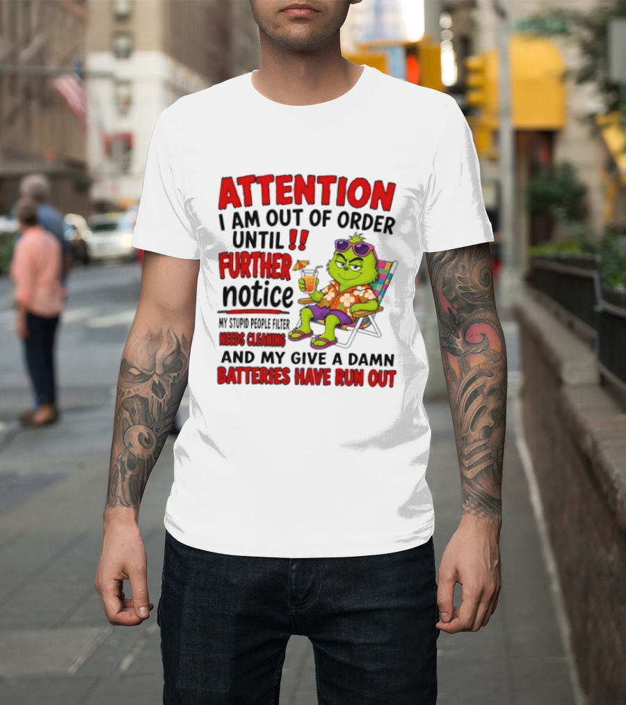 Attention I Am Out Of Order Until Further Notice Stupid People Filter Needs Cleaning Give A Damn Batteries Run Out T-Shirt