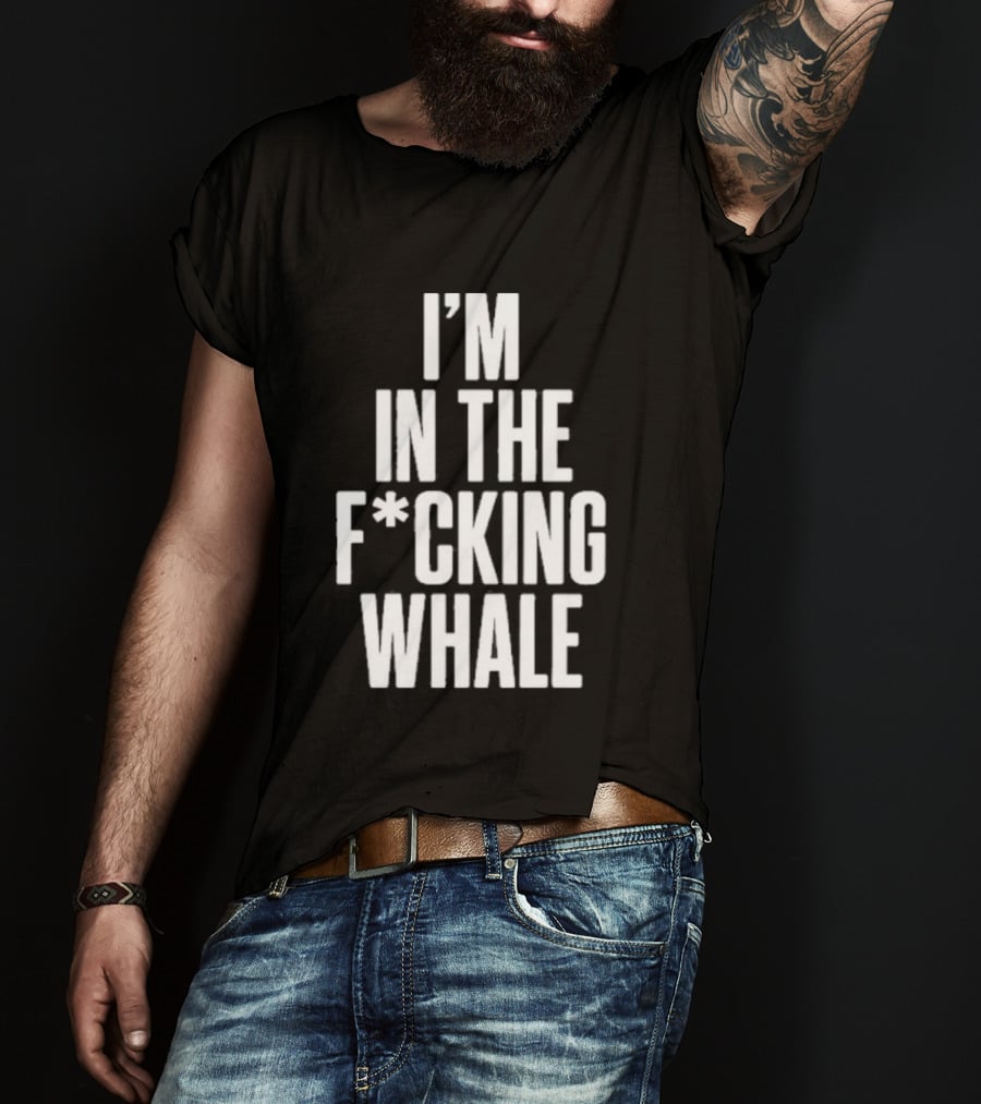Josh Brolin I'm In The F*cking Whale T-Shirt